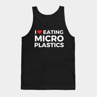 i love eating microplastics Tank Top